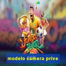 modelo camera prive